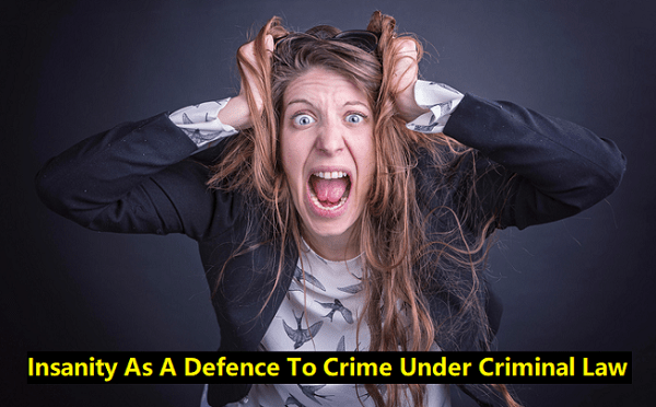 Insanity As A Defence To Crime Under Criminal Law