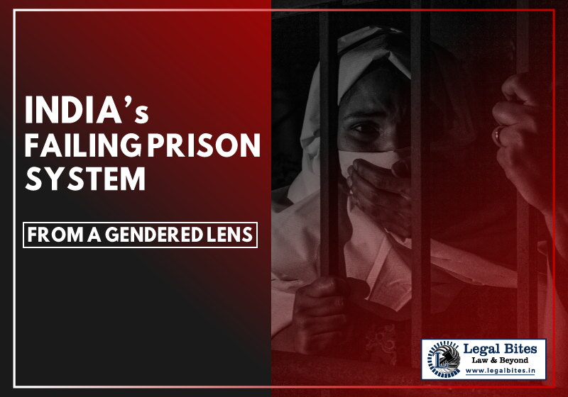 An Analysis of India's failing Prison System from a Gendered Lens