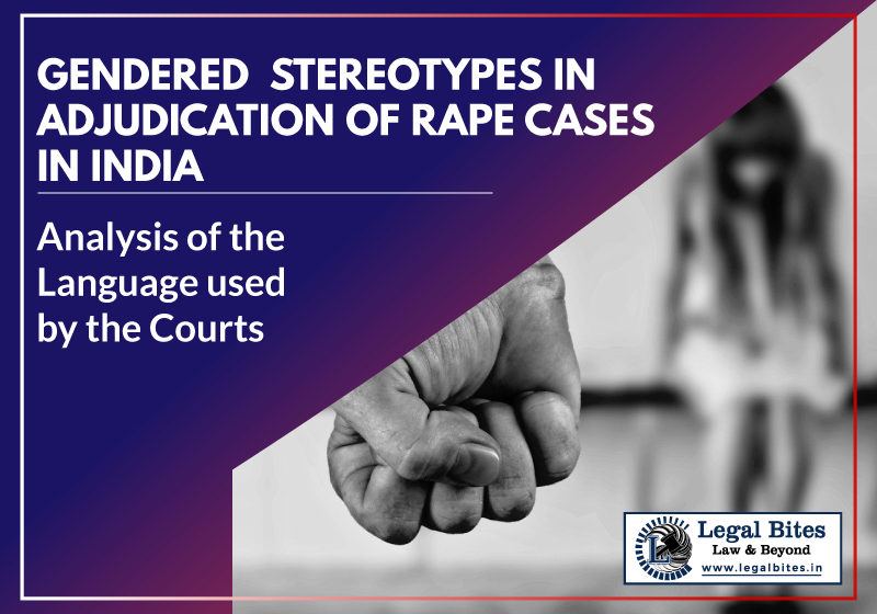 Gendered Stereotypes in Adjudication of Rape Cases in India – An Empirical Analysis of the Language used by the Courts