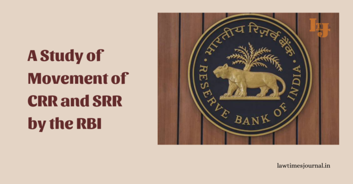 A Study of Movement of CRR and SRR by the RBI A Study of Movement of CRR and SRR by the RBI