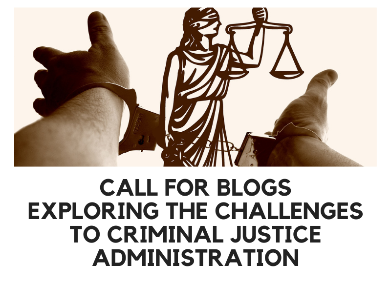 Call for Blogs: Exploring the Challenges to Criminal Justice Administration | RSSR 1 Call for Blogs Exploring the Challenges to Criminal Justice Administration