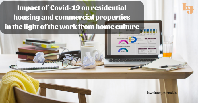 Impact Of Covid-19 On Residential Housing And Commercial Properties In The Light Of The Work From Home Culture Impact Of Covid-19 On Residential Housing And Commercial Properties In The Light Of The Work From Home Culture
