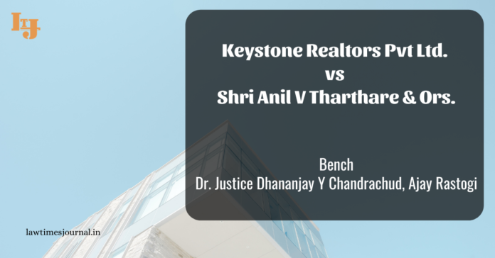 Keystone Realtors Pvt Ltd. vs Shri Anil V Tharthare & Ors. Keystone Realtors Pvt Ltd. vs Shri Anil V Tharthare & Ors.