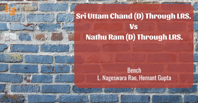 Sri Uttam Chand (D) Through LRS. Vs. Nathu Ram (D) Through LRS. Sri Uttam Chand (D) Through LRS. Vs. Nathu Ram (D) Through LRS.