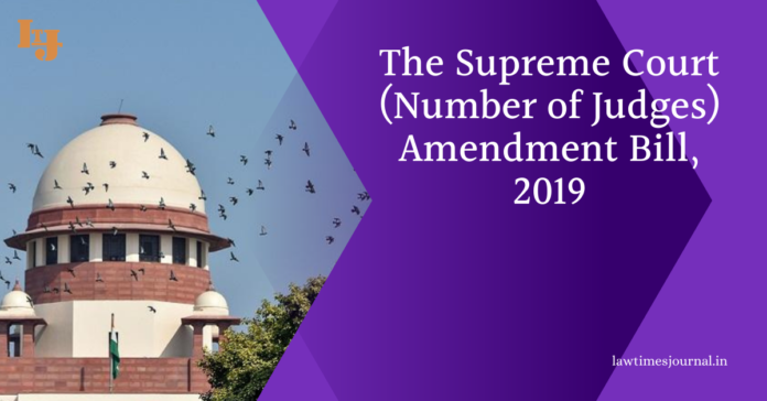 the Supreme Court (Number of Judges), Amendment Bill, 2019 the Supreme Court (Number of Judges), Amendment Bill, 2019