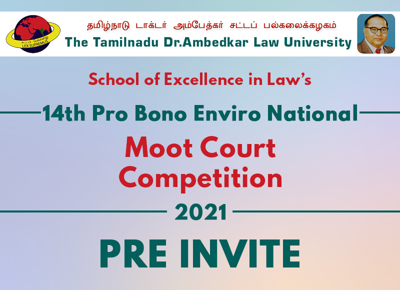Pre Invite: 14th Pro Bono Enviro National Moot Court Competition 2021 School of Excellence in Law, TNDALU