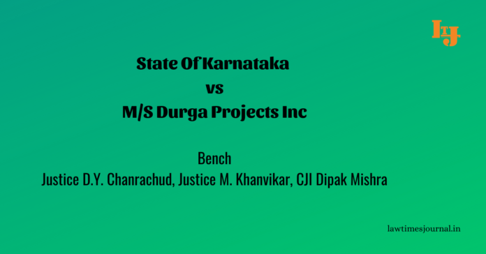 State Of Karnataka vs. M/S Durga Projects Inc State Of Karnataka vs. M/S Durga Projects Inc