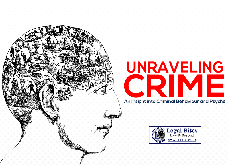 Unraveling Crime: An Insight into Criminal Behaviour and Psyche 1 Unraveling Crime: An Insight into Criminal Behaviour and Psyche