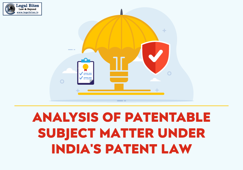An Analysis of Patentable Subject Matter under India's Patent Law