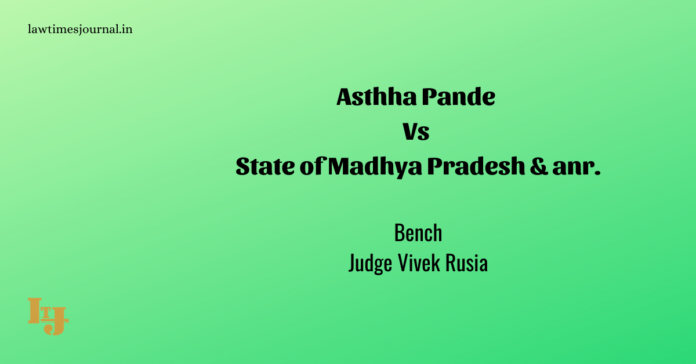 Asthha Pande vs. State of M.P & Anr Asthha Pande vs. State of M.P & Anr