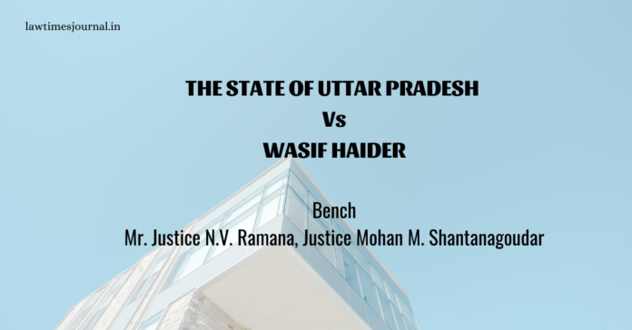 The State of Uttar Pradesh vs. Wasif Haider The State of Uttar Pradesh vs. Wasif Haider