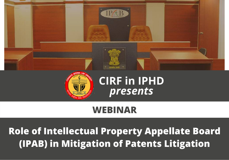 Webinar: Role of Intellectual Property Appellate Board (IPAB) in Mitigation of Patents Litigation