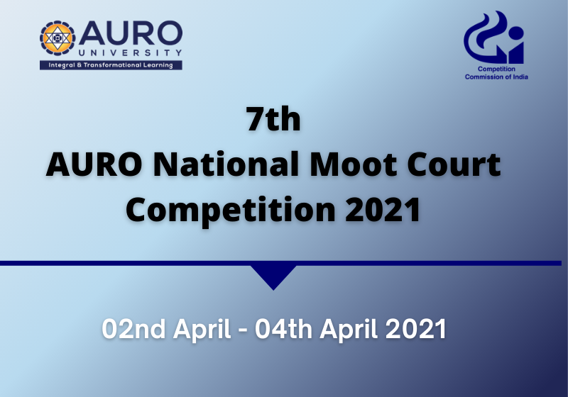 7th Auro National Moot Court Competition 2021 | School of Law, AURO University