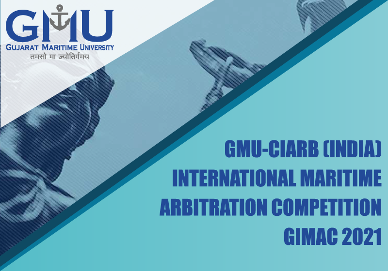 GMU-CIArb (India) International Maritime Arbitration Competition (GIMAC) 2021 | Gujarat Maritime University