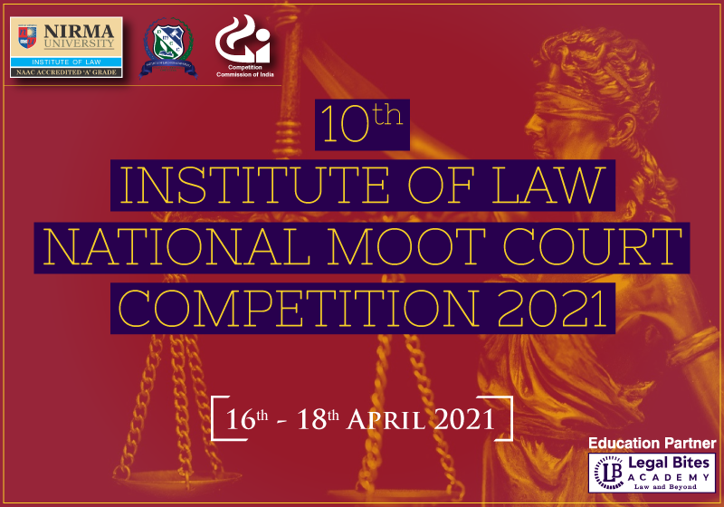 Pre Invite: 10th Institute of Law National Moot Court Competition 2021 in Association with Competition Commission of India | Nirma University