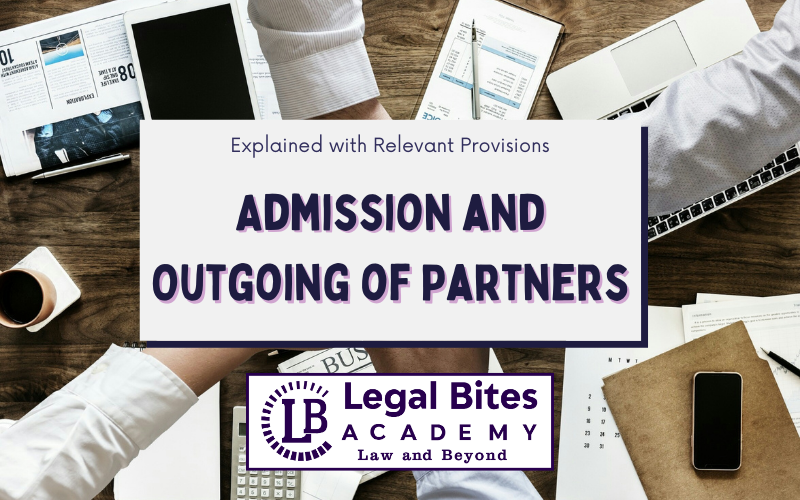 Admission and Outgoing of Partners: Explained with Relevant Provisions 1 Admission and Outgoing of Partners