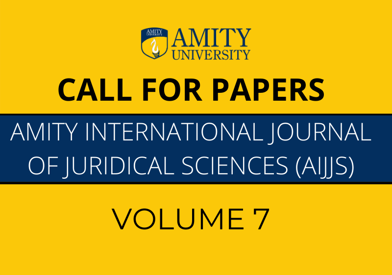 Call for Papers: Amity International Journal of Juridical Sciences - AIJJS Volume 7 | [Submit by April 15]