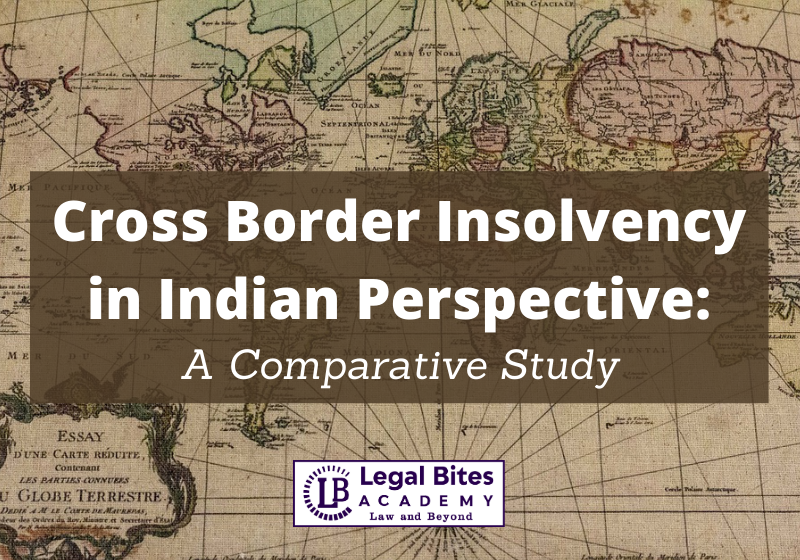Cross Border Insolvency in Indian Perspective: A Comparative Study 1 Cross Border Insolvency in Indian Perspective A Comparative Study