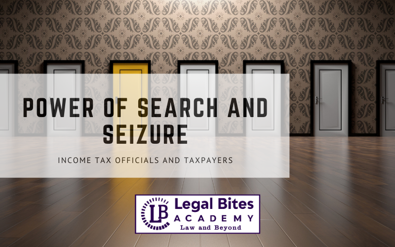 Income Tax officials, Taxpayers and the Power of Search and Seizure 1 Income Tax officials