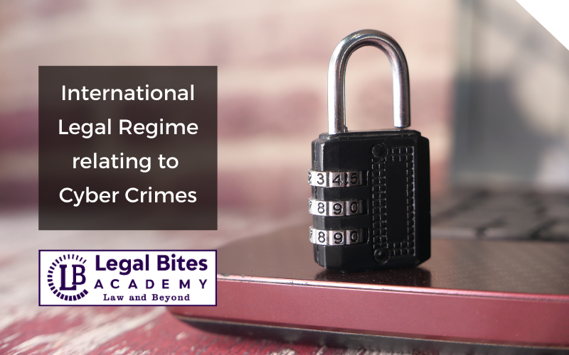 International Legal Regime relating to Cyber Crimes 1 International Legal Regime relating to Cyber Crimes