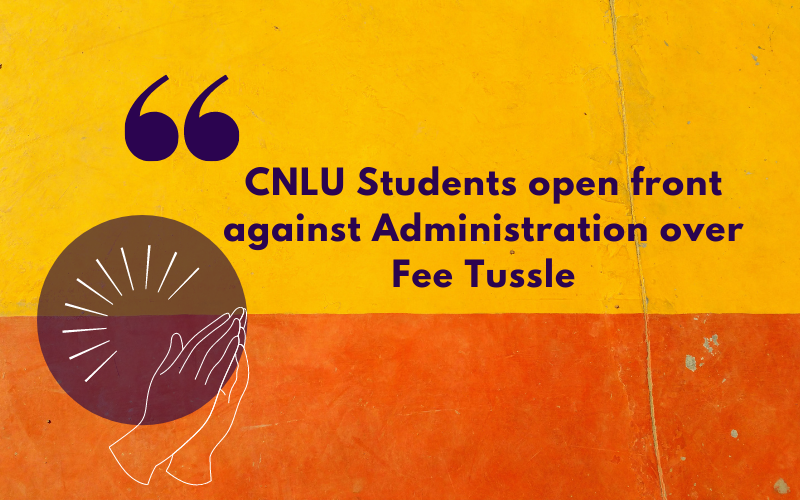 CNLU Students open front against Administration over Fee Tussle
