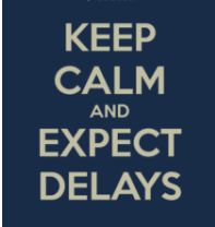 Image with text reading "Keep Calm and Expect Delays"