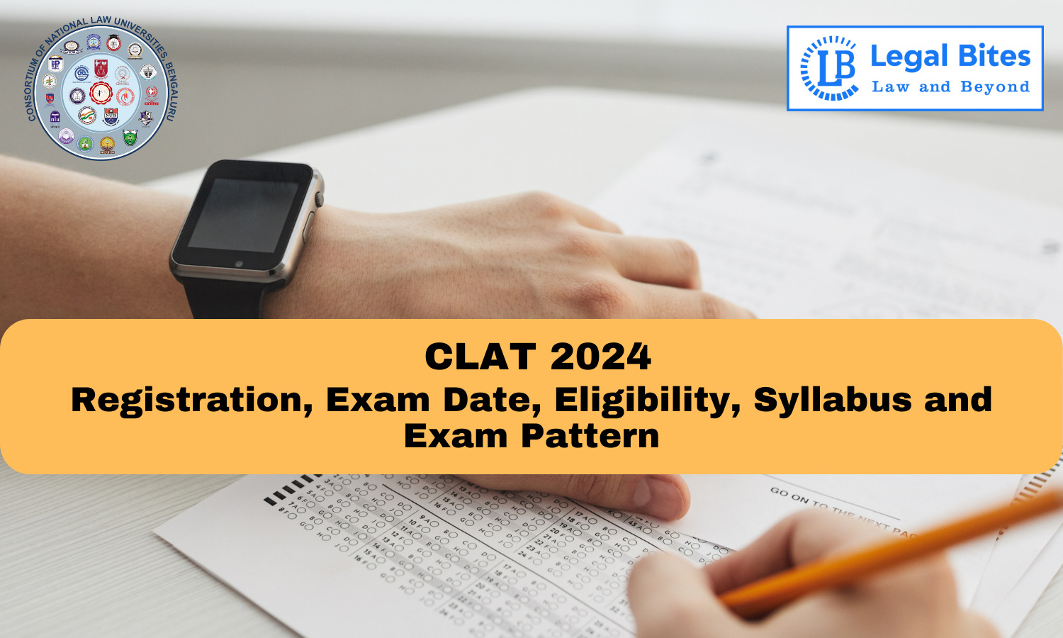 CLAT 2024 Registration, Exam Date, Eligibility, Syllabus and Exam
