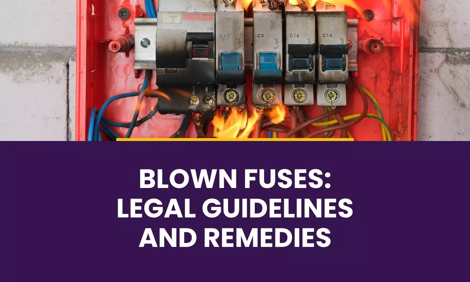 Blown Fuses Legal Guidelines and Remedies Legal 60